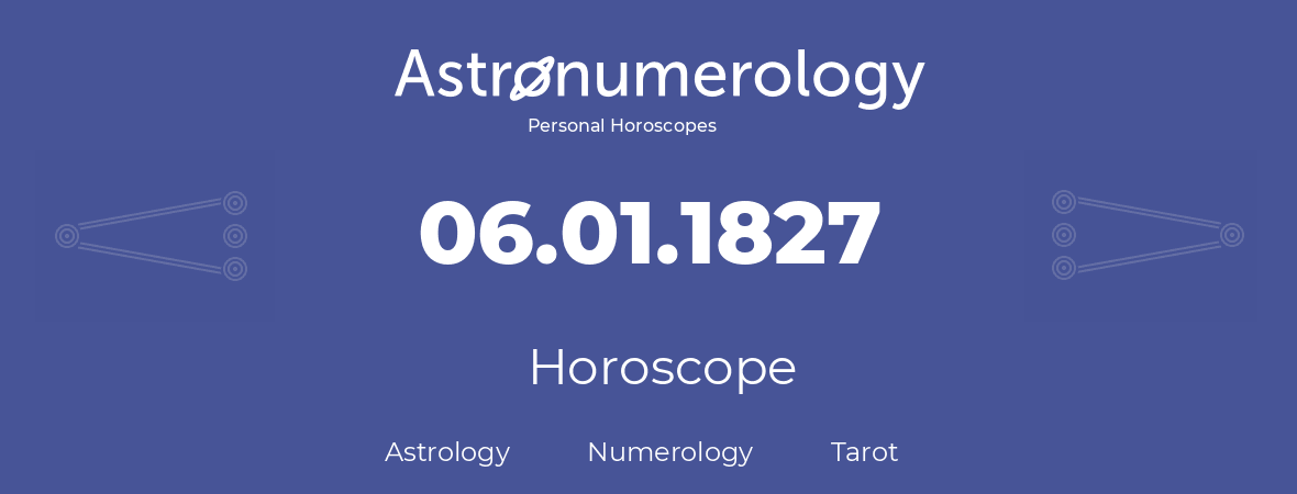 Horoscope for birthday (born day): 06.01.1827 (January 6, 1827)