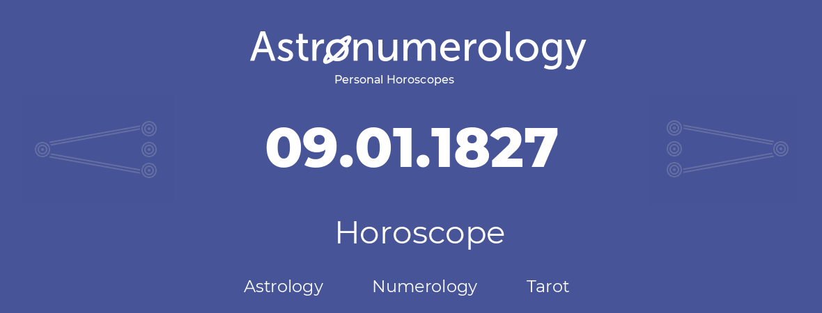 Horoscope for birthday (born day): 09.01.1827 (January 09, 1827)