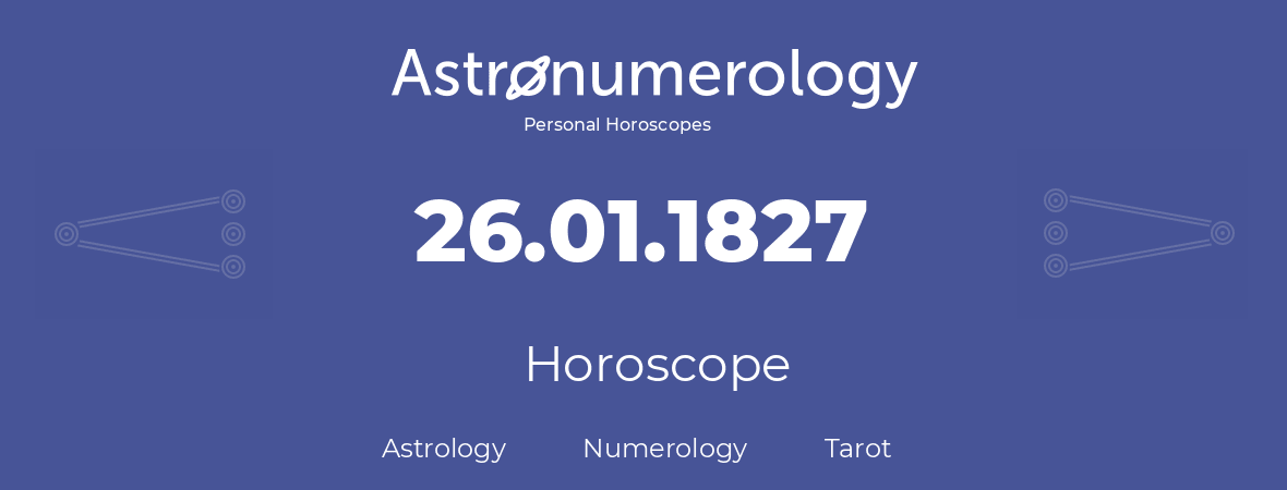 Horoscope for birthday (born day): 26.01.1827 (January 26, 1827)