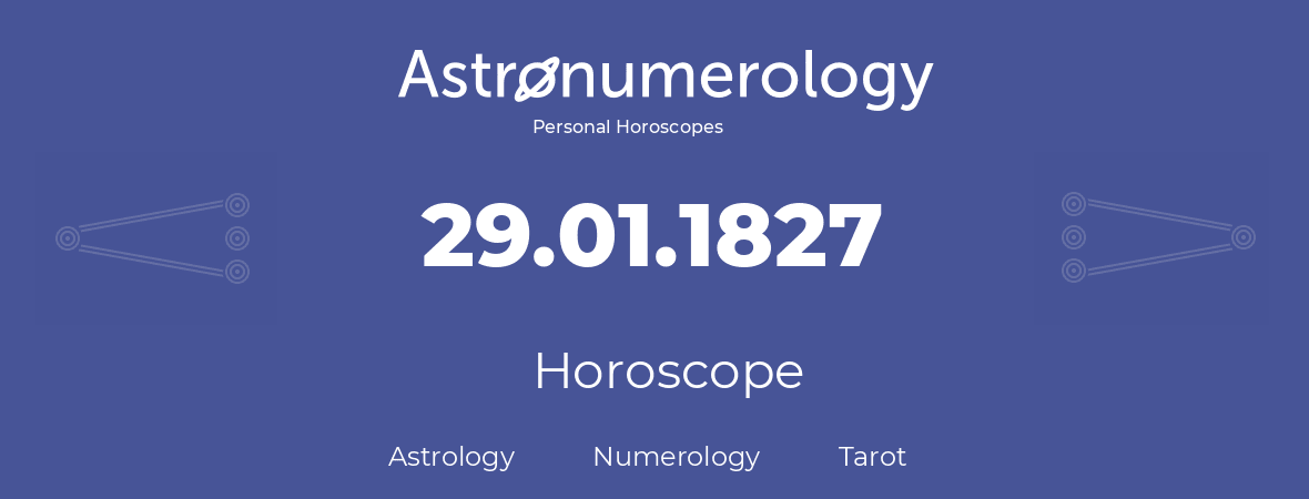 Horoscope for birthday (born day): 29.01.1827 (January 29, 1827)
