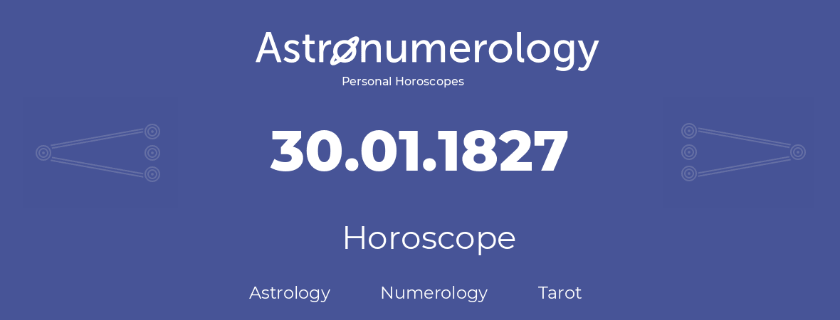 Horoscope for birthday (born day): 30.01.1827 (January 30, 1827)