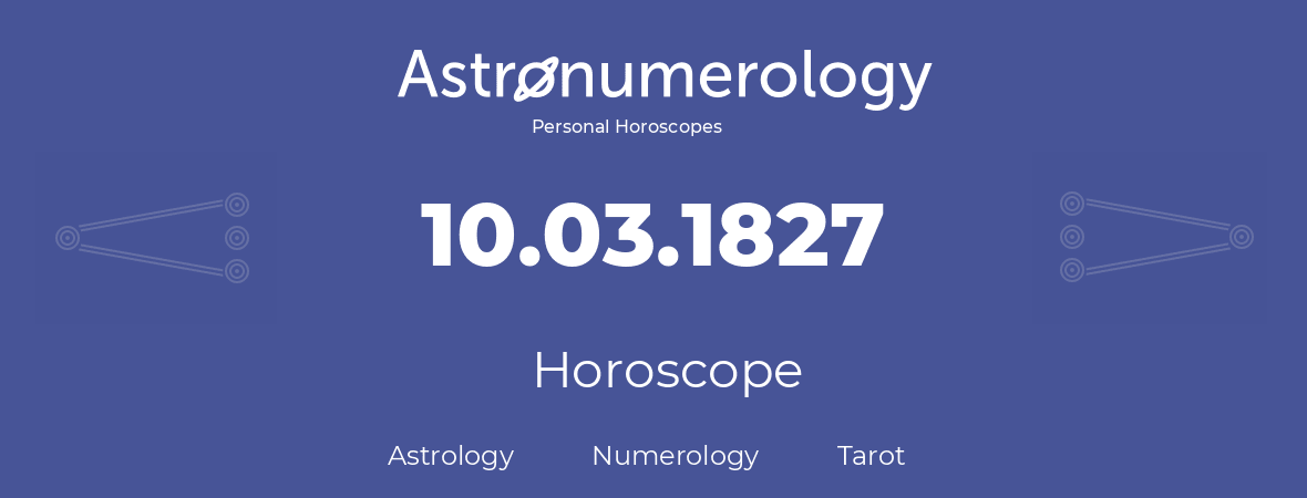 Horoscope for birthday (born day): 10.03.1827 (March 10, 1827)