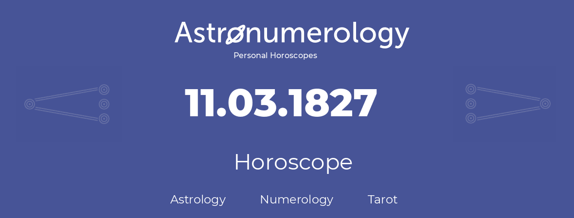 Horoscope for birthday (born day): 11.03.1827 (March 11, 1827)