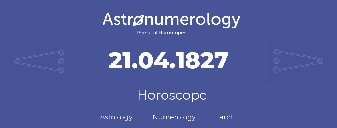 Horoscope for birthday (born day): 21.04.1827 (April 21, 1827)