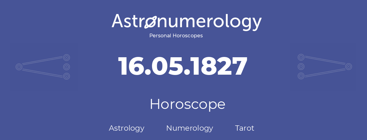 Horoscope for birthday (born day): 16.05.1827 (May 16, 1827)