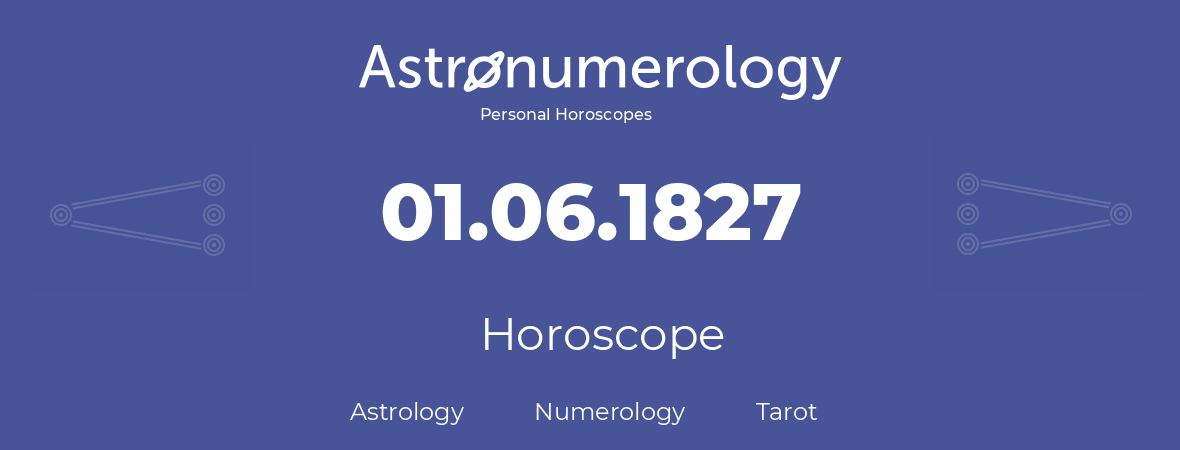 Horoscope for birthday (born day): 01.06.1827 (June 01, 1827)