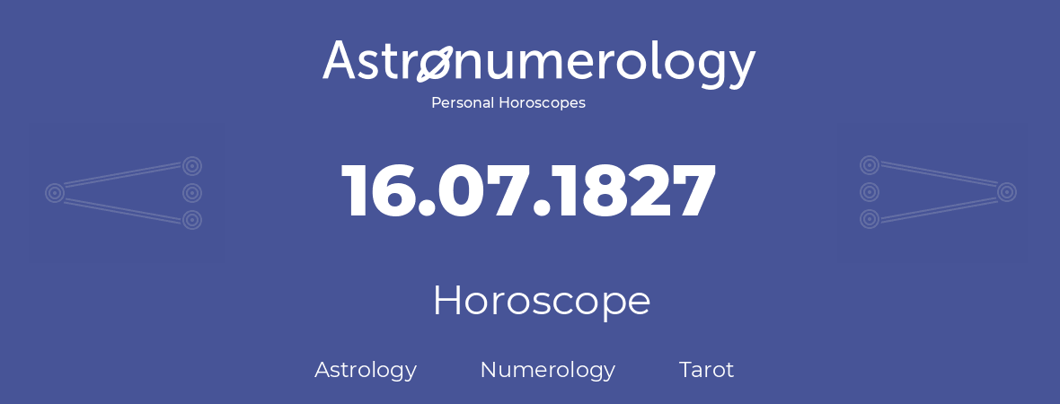 Horoscope for birthday (born day): 16.07.1827 (July 16, 1827)