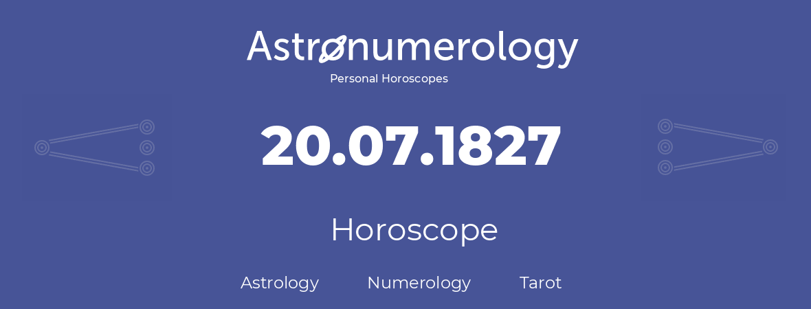 Horoscope for birthday (born day): 20.07.1827 (July 20, 1827)