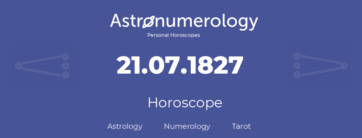 Horoscope for birthday (born day): 21.07.1827 (July 21, 1827)