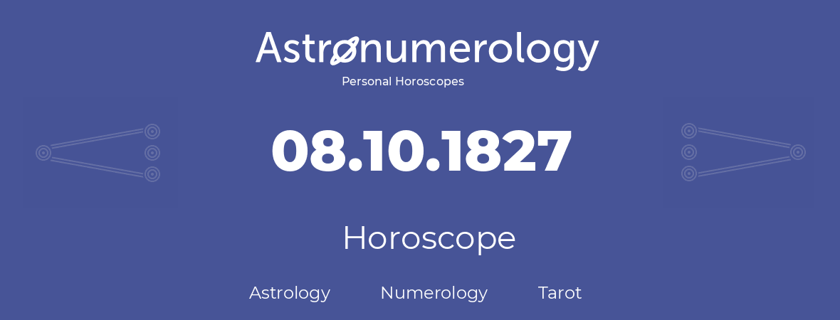 Horoscope for birthday (born day): 08.10.1827 (Oct 8, 1827)