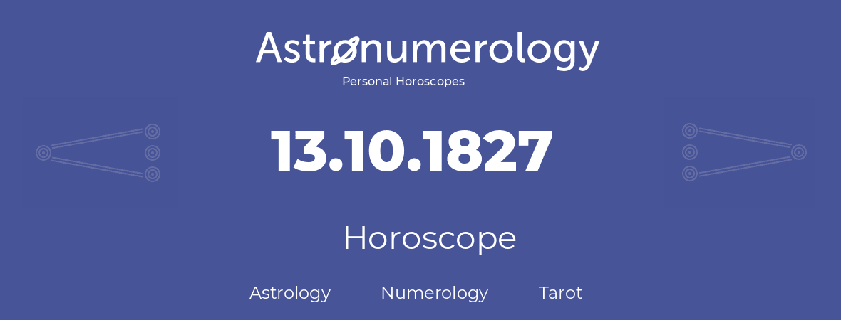 Horoscope for birthday (born day): 13.10.1827 (Oct 13, 1827)