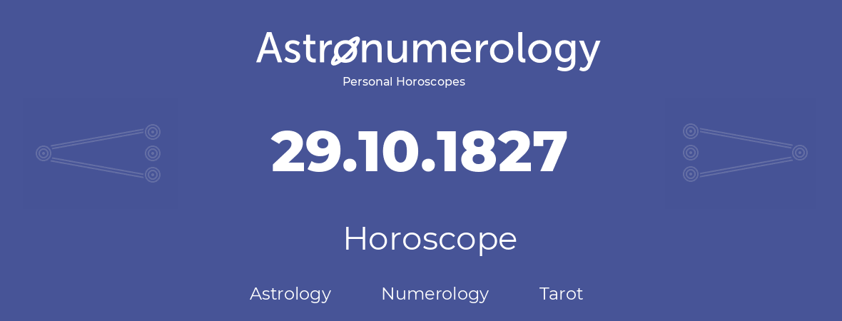 Horoscope for birthday (born day): 29.10.1827 (Oct 29, 1827)