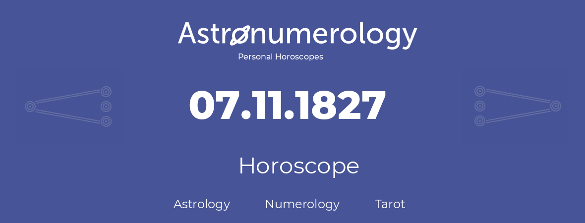 Horoscope for birthday (born day): 07.11.1827 (November 07, 1827)