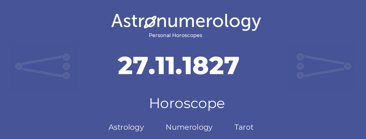 Horoscope for birthday (born day): 27.11.1827 (November 27, 1827)