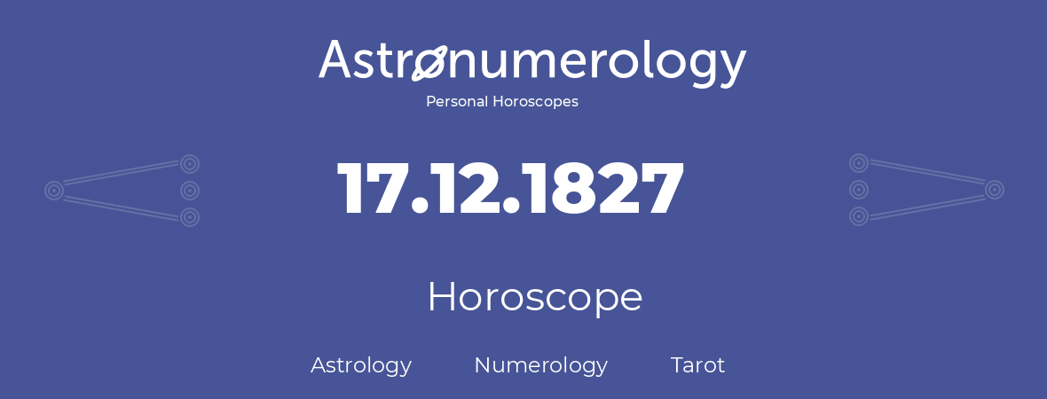 Horoscope for birthday (born day): 17.12.1827 (December 17, 1827)