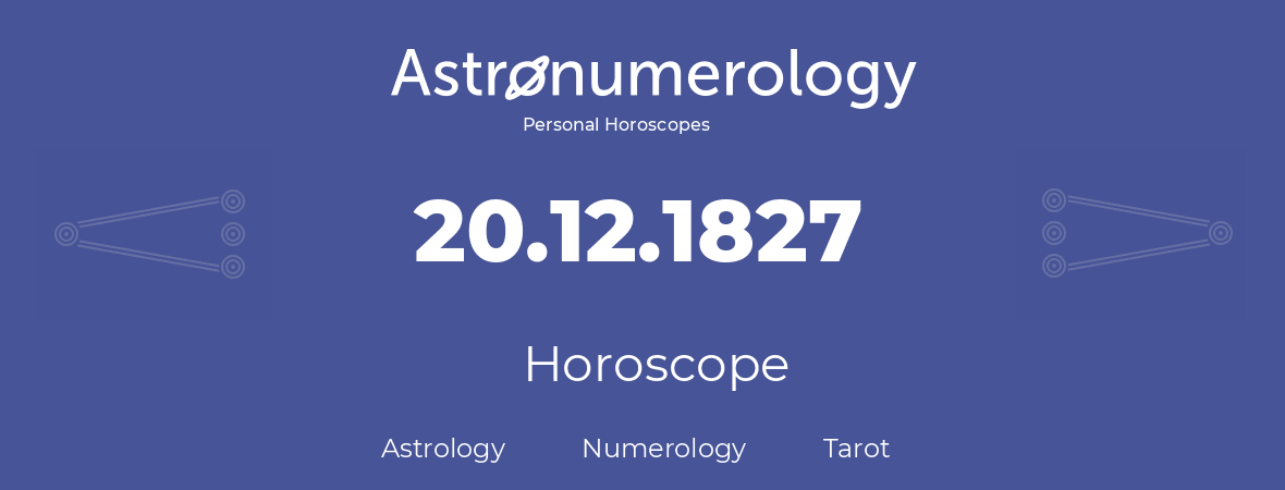 Horoscope for birthday (born day): 20.12.1827 (December 20, 1827)