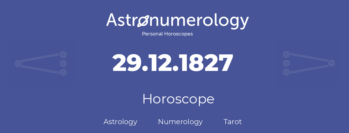 Horoscope for birthday (born day): 29.12.1827 (December 29, 1827)