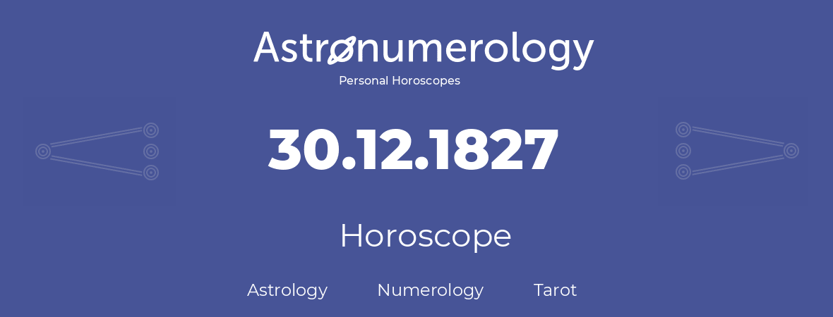 Horoscope for birthday (born day): 30.12.1827 (December 30, 1827)