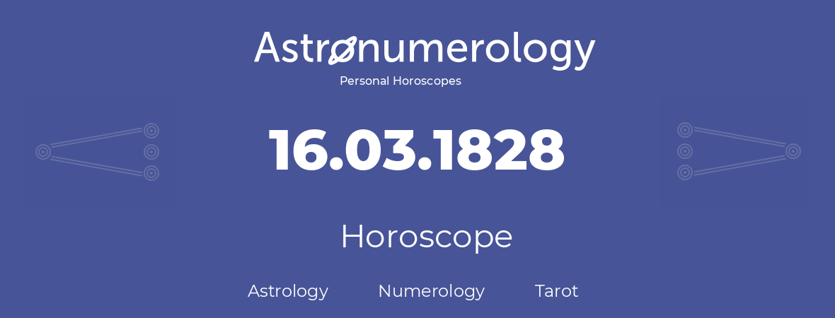 Horoscope for birthday (born day): 16.03.1828 (March 16, 1828)