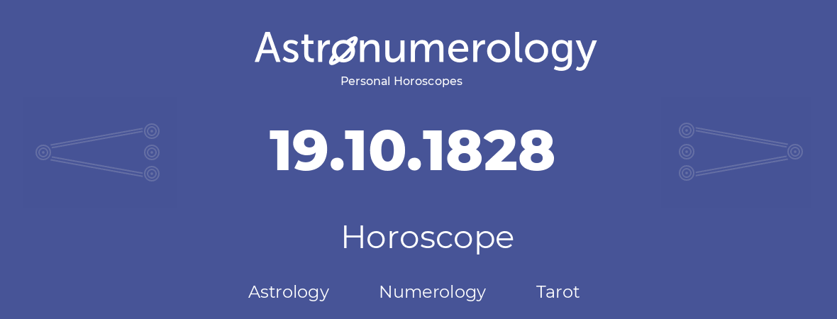 Horoscope for birthday (born day): 19.10.1828 (Oct 19, 1828)