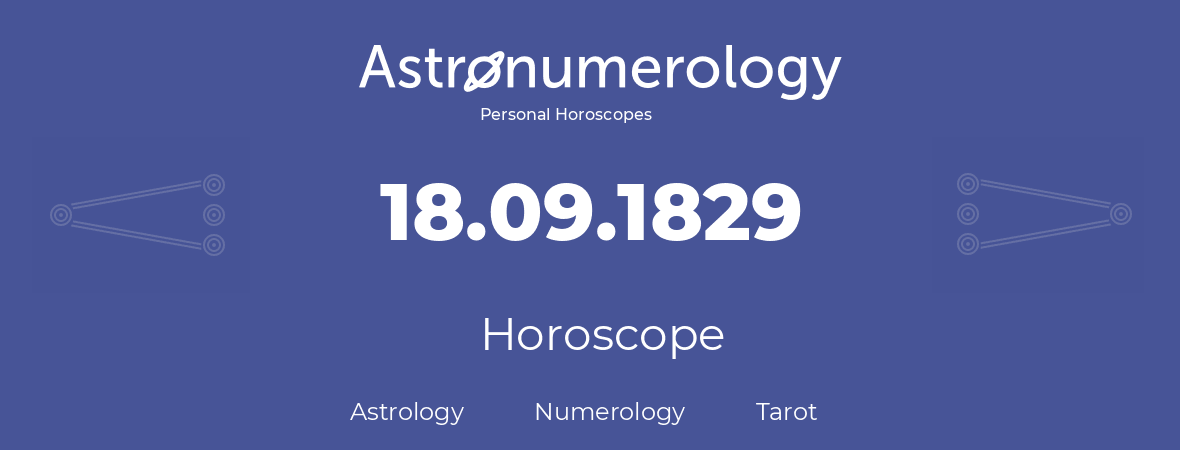 Horoscope for birthday (born day): 18.09.1829 (September 18, 1829)