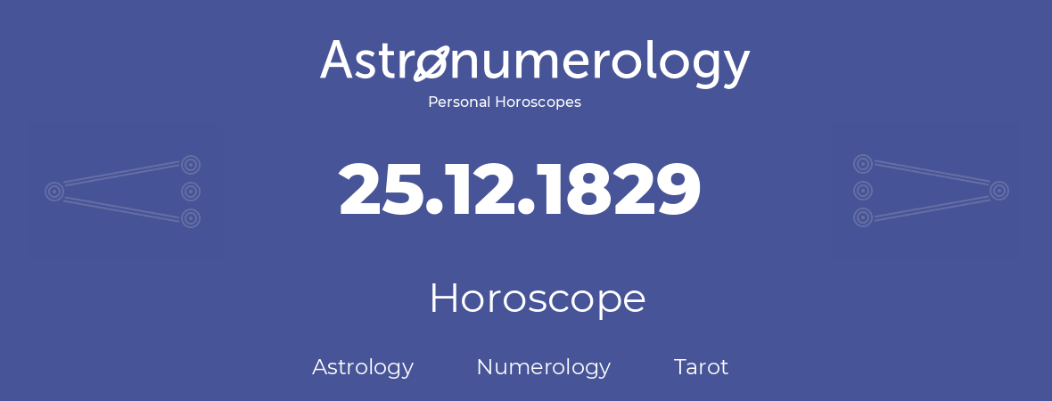 Horoscope for birthday (born day): 25.12.1829 (December 25, 1829)