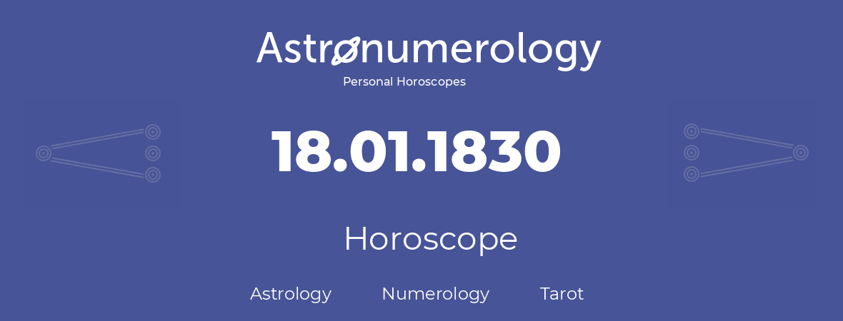 Horoscope for birthday (born day): 18.01.1830 (January 18, 1830)