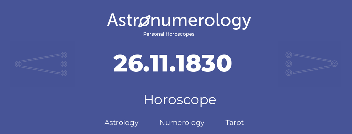 Horoscope for birthday (born day): 26.11.1830 (November 26, 1830)