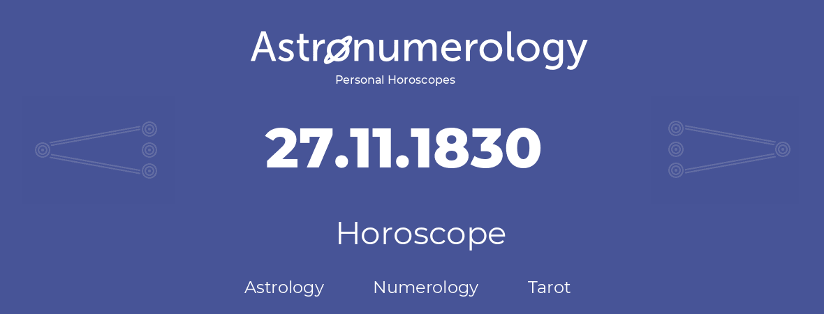 Horoscope for birthday (born day): 27.11.1830 (November 27, 1830)