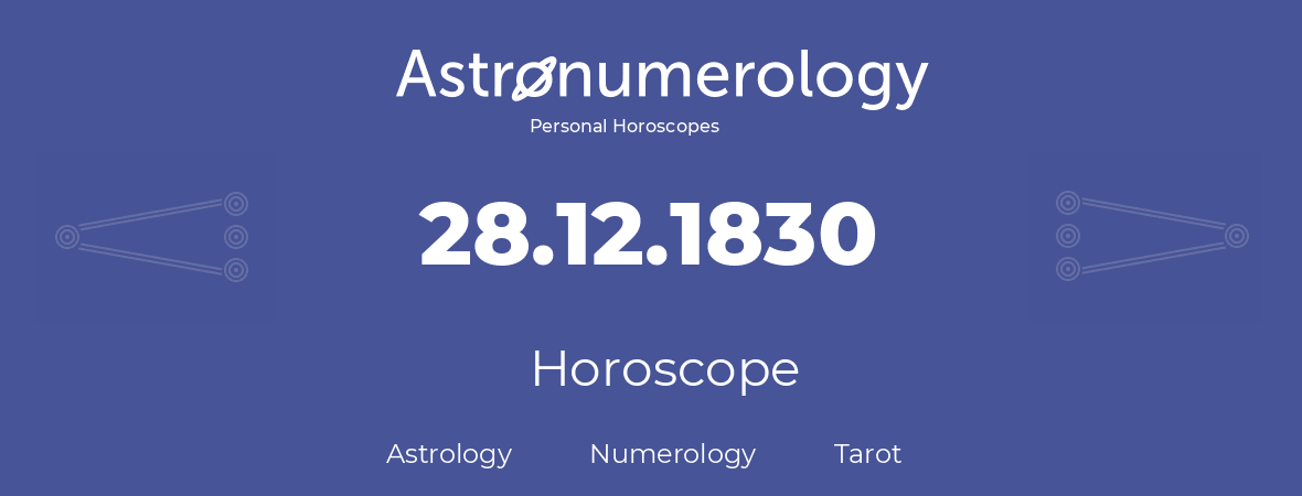 Horoscope for birthday (born day): 28.12.1830 (December 28, 1830)