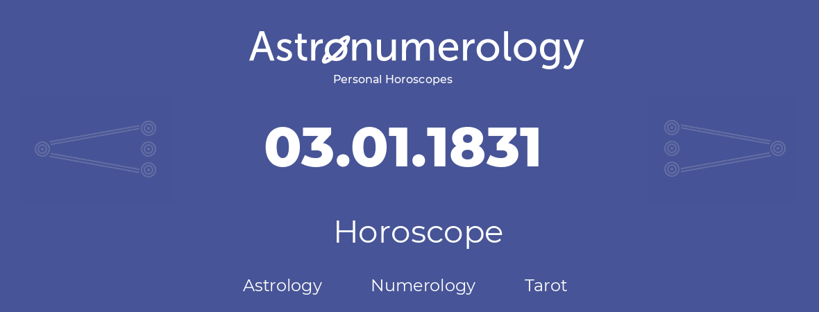 Horoscope for birthday (born day): 03.01.1831 (January 03, 1831)