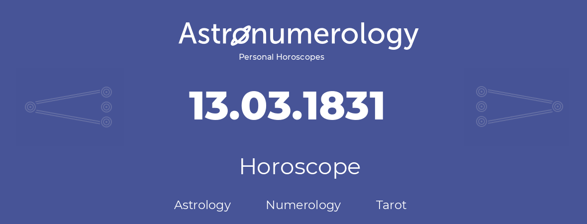 Horoscope for birthday (born day): 13.03.1831 (March 13, 1831)