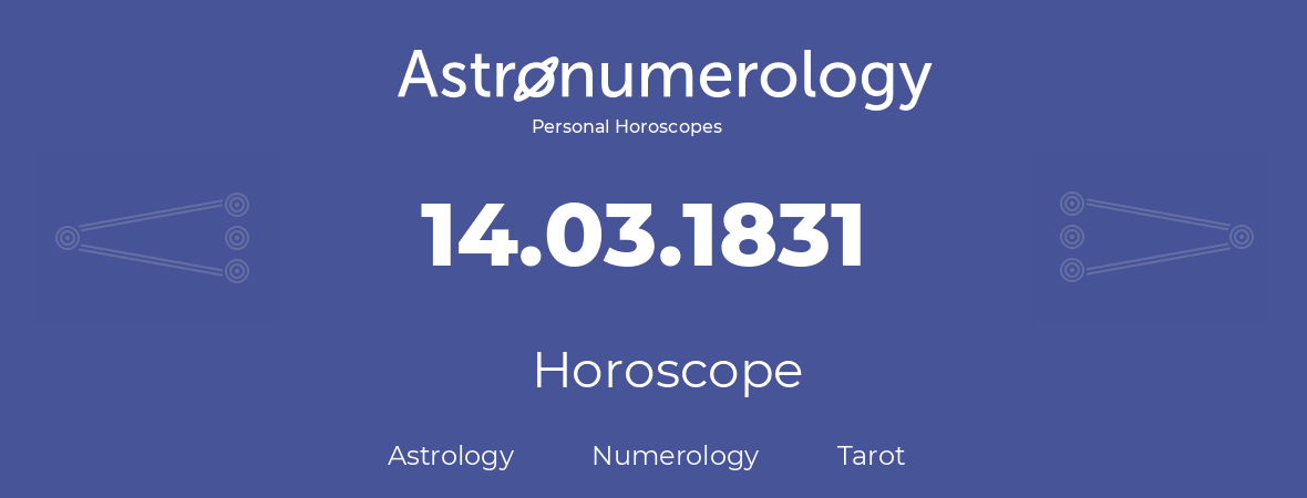 Horoscope for birthday (born day): 14.03.1831 (March 14, 1831)