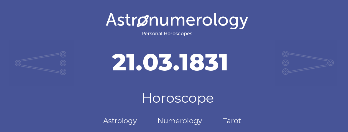 Horoscope for birthday (born day): 21.03.1831 (March 21, 1831)