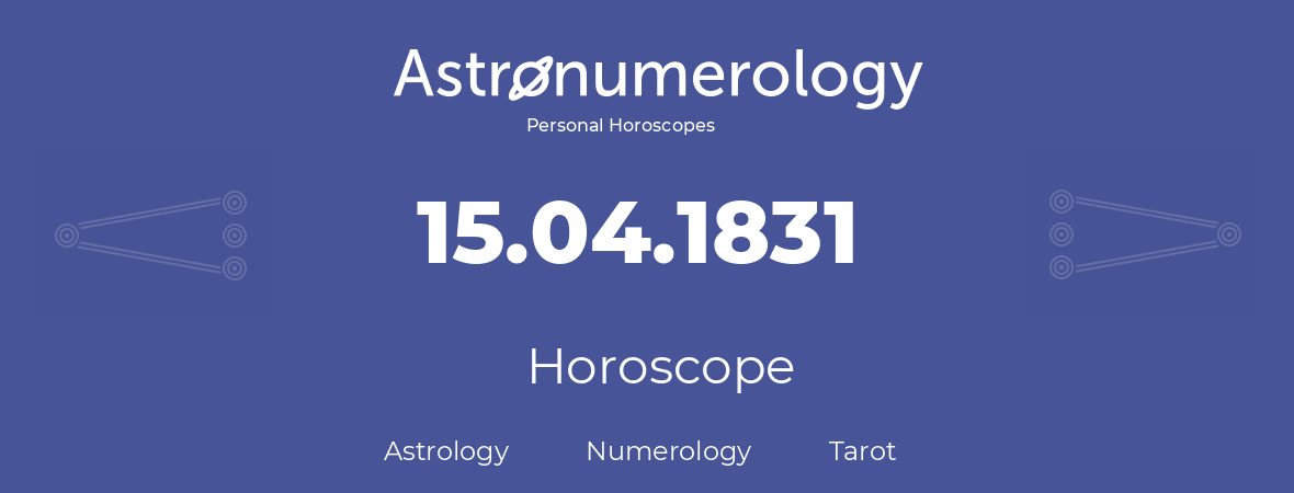 Horoscope for birthday (born day): 15.04.1831 (April 15, 1831)
