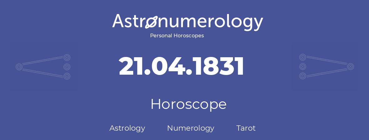 Horoscope for birthday (born day): 21.04.1831 (April 21, 1831)
