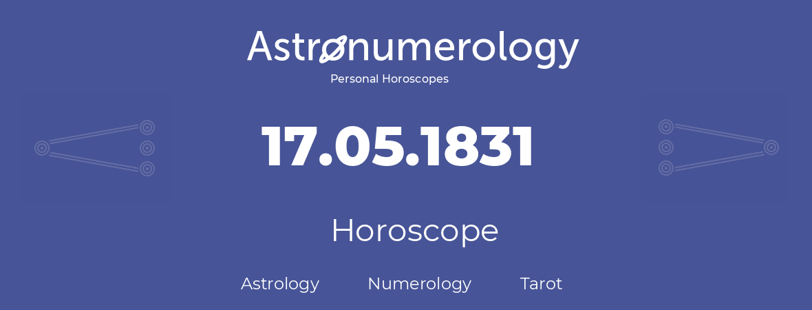 Horoscope for birthday (born day): 17.05.1831 (May 17, 1831)