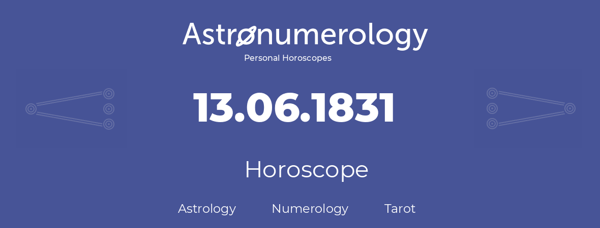 Horoscope for birthday (born day): 13.06.1831 (June 13, 1831)