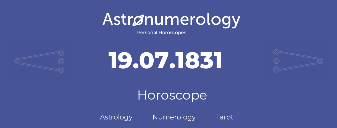 Horoscope for birthday (born day): 19.07.1831 (July 19, 1831)