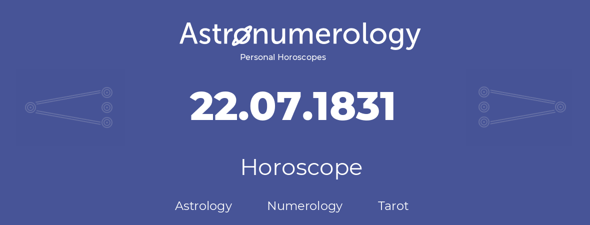 Horoscope for birthday (born day): 22.07.1831 (July 22, 1831)