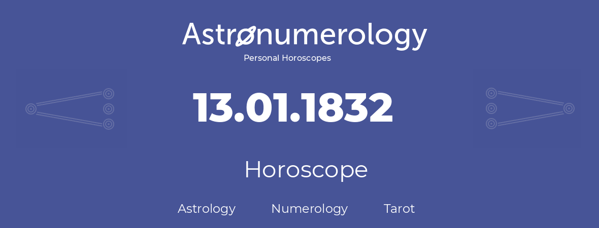 Horoscope for birthday (born day): 13.01.1832 (January 13, 1832)