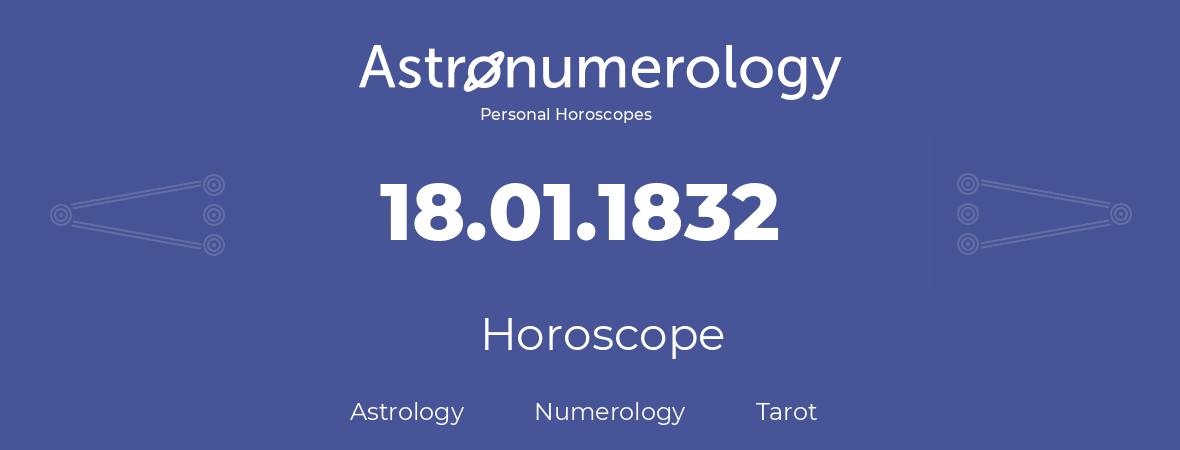 Horoscope for birthday (born day): 18.01.1832 (January 18, 1832)