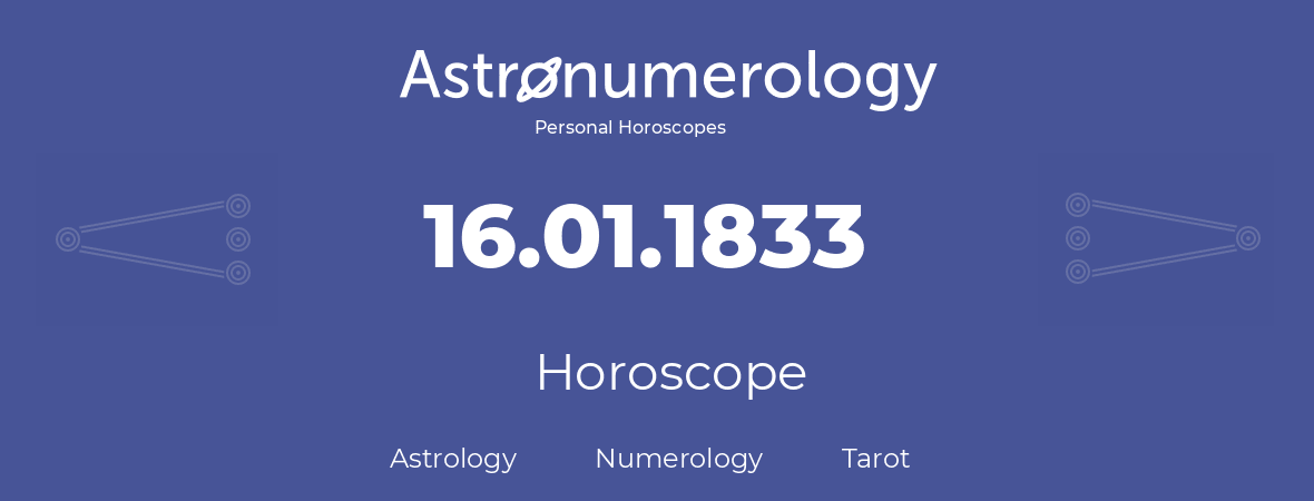 Horoscope for birthday (born day): 16.01.1833 (January 16, 1833)