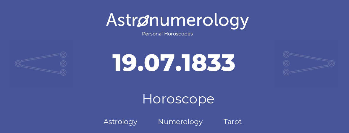 Horoscope for birthday (born day): 19.07.1833 (July 19, 1833)