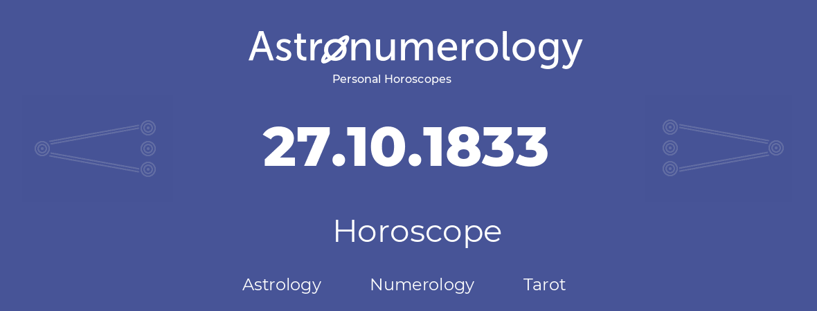 Horoscope for birthday (born day): 27.10.1833 (Oct 27, 1833)