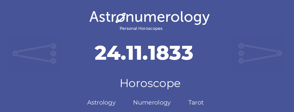 Horoscope for birthday (born day): 24.11.1833 (November 24, 1833)