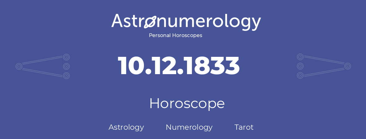 Horoscope for birthday (born day): 10.12.1833 (December 10, 1833)