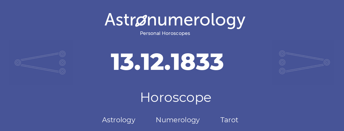 Horoscope for birthday (born day): 13.12.1833 (December 13, 1833)