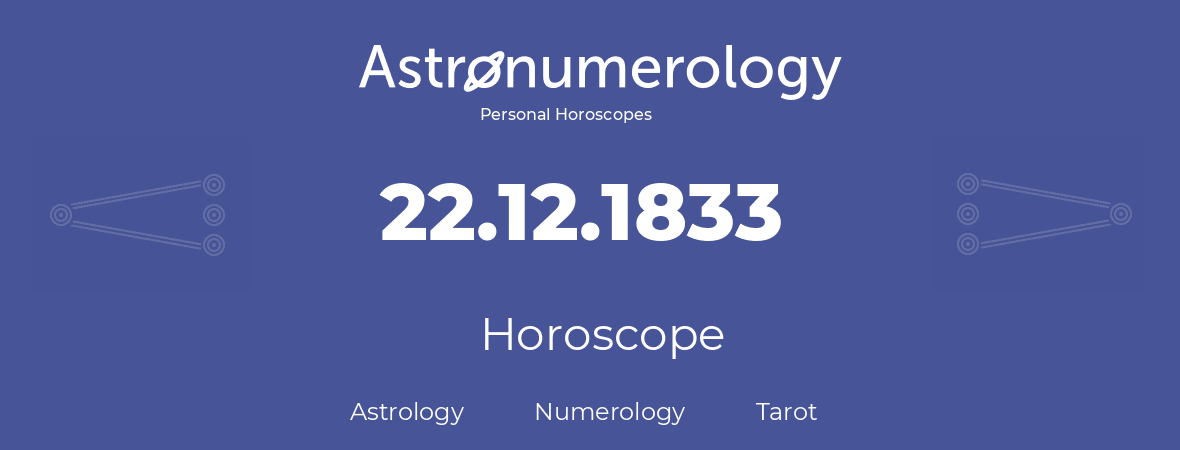 Horoscope for birthday (born day): 22.12.1833 (December 22, 1833)