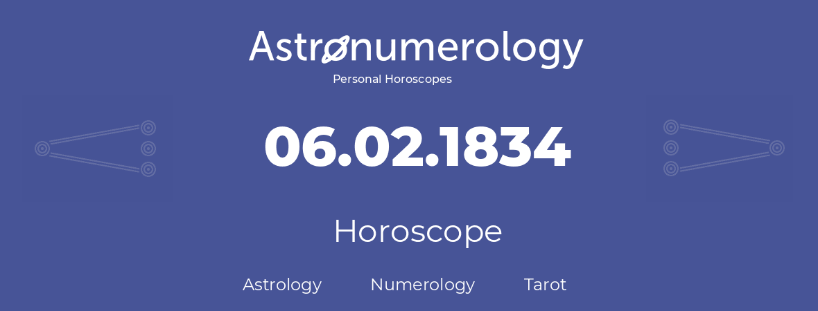 Horoscope for birthday (born day): 06.02.1834 (February 6, 1834)